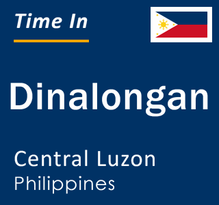 Current local time in Dinalongan, Central Luzon, Philippines