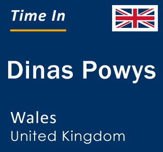 Current local time in Dinas Powys, Wales, United Kingdom