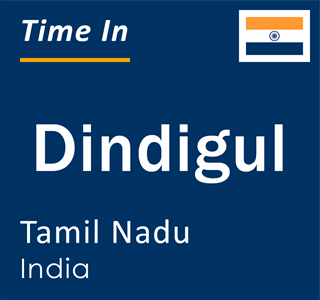 Current local time in Dindigul, Tamil Nadu, India