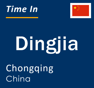 Current local time in Dingjia, Chongqing, China