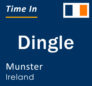 Current local time in Dingle, Munster, Ireland