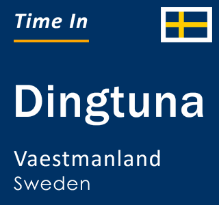 Current local time in Dingtuna, Vaestmanland, Sweden