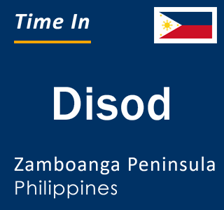 Current local time in Disod, Zamboanga Peninsula, Philippines