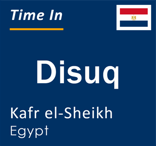 Current local time in Disuq, Kafr el-Sheikh, Egypt