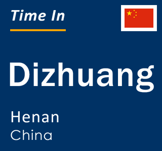 Current local time in Dizhuang, Henan, China