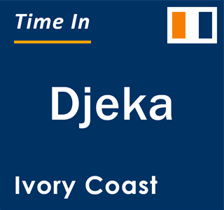 Current local time in Djeka, Ivory Coast