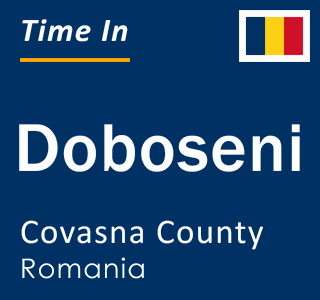 Current local time in Doboseni, Covasna County, Romania