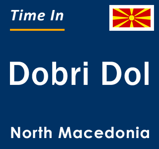 Current local time in Dobri Dol, North Macedonia