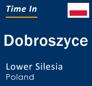 Current local time in Dobroszyce, Lower Silesia, Poland