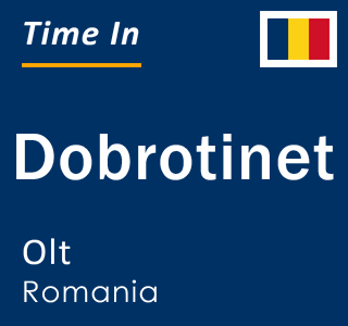 Current local time in Dobrotinet, Olt, Romania