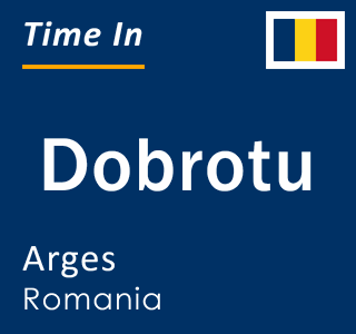 Current local time in Dobrotu, Arges, Romania