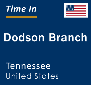 Current local time in Dodson Branch, Tennessee, United States