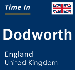 Current local time in Dodworth, England, United Kingdom