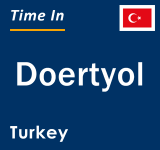 Current local time in Doertyol, Turkey