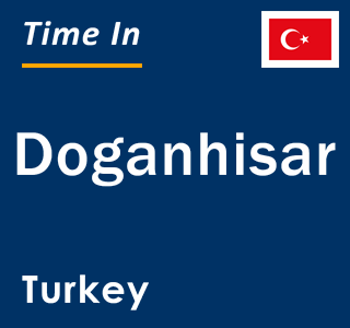 Current local time in Doganhisar, Turkey