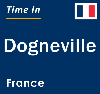 Current local time in Dogneville, France