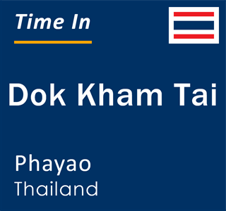 Current local time in Dok Kham Tai, Phayao, Thailand