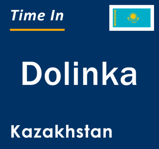 Current local time in Dolinka, Kazakhstan