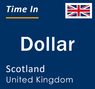 Current local time in Dollar, Scotland, United Kingdom