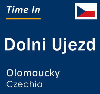 Current local time in Dolni Ujezd, Olomoucky, Czechia