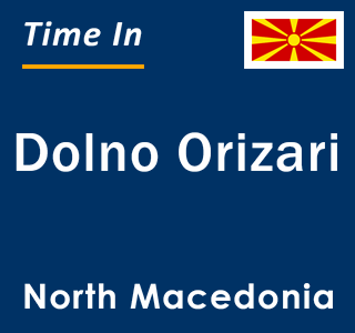 Current local time in Dolno Orizari, North Macedonia