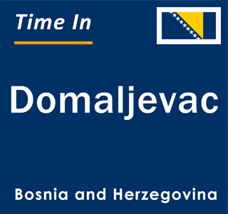 Current local time in Domaljevac, Bosnia and Herzegovina