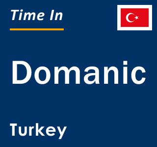 Current local time in Domanic, Turkey