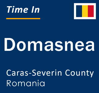 Current local time in Domasnea, Caras-Severin County, Romania