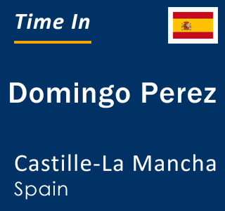 Current local time in Domingo Perez, Castille-La Mancha, Spain