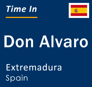 Current local time in Don Alvaro, Extremadura, Spain