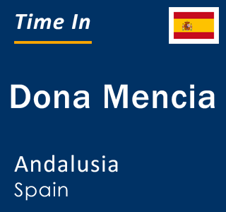 Current local time in Dona Mencia, Andalusia, Spain