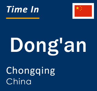 Current local time in Dong'an, Chongqing, China