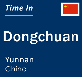 Current local time in Dongchuan, Yunnan, China