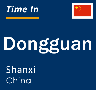 Current local time in Dongguan, Shanxi, China