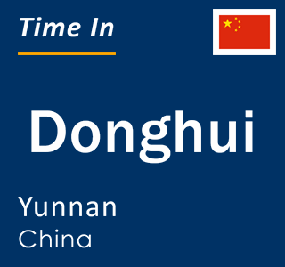 Current local time in Donghui, Yunnan, China