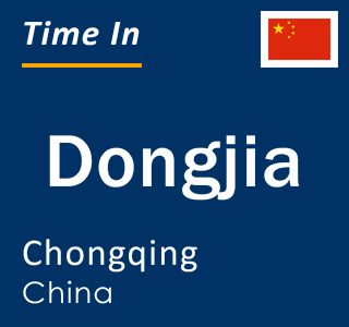 Current local time in Dongjia, Chongqing, China