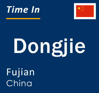 Current local time in Dongjie, Fujian, China