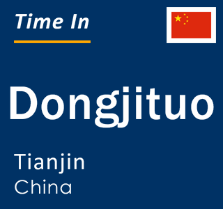 Current local time in Dongjituo, Tianjin, China