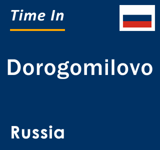 Current local time in Dorogomilovo, Russia