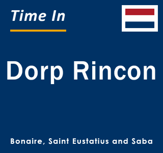 Current local time in Dorp Rincon, Bonaire, Saint Eustatius and Saba 