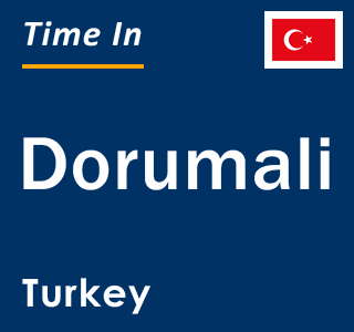 Current local time in Dorumali, Turkey