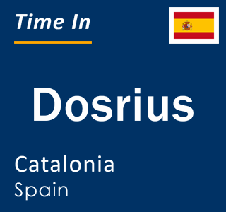 Current local time in Dosrius, Catalonia, Spain