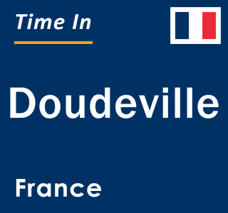 Current local time in Doudeville, France