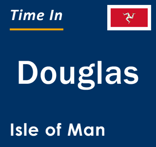 Current local time in Douglas, Isle of Man