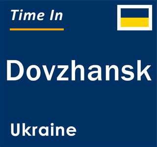 Current local time in Dovzhansk, Ukraine