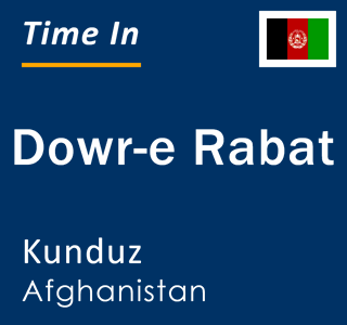 Current local time in Dowr-e Rabat, Kunduz, Afghanistan