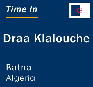 Current local time in Draa Klalouche, Batna, Algeria