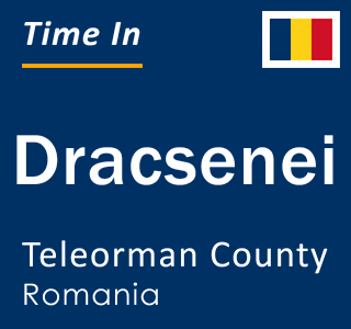 Current local time in Dracsenei, Teleorman County, Romania