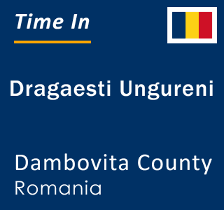 Current local time in Dragaesti Ungureni, Dambovita County, Romania