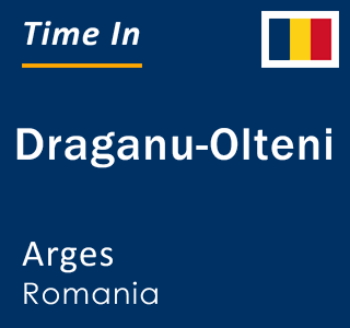 Current local time in Draganu-Olteni, Arges, Romania